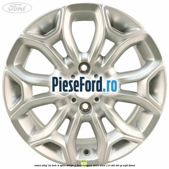Janta aliaj 16 inch, 6 spite design Y Ford EcoSport 2013-2018 1.5 TDCi 95 cp XVJD diesel