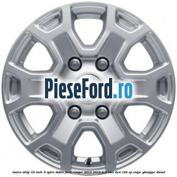 Janta aliaj 16 inch, 6 spite duble Ford Ranger 2012-2015 2.2 TDCi 4x4 125 cp ENQW, GBVAJQW diesel