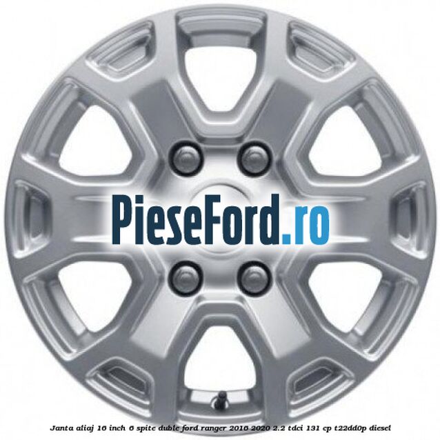 Janta aliaj 16 inch, 6 spite duble Ford Ranger 2016-2020 2.2 TDCi 131 cp T22DD0P diesel