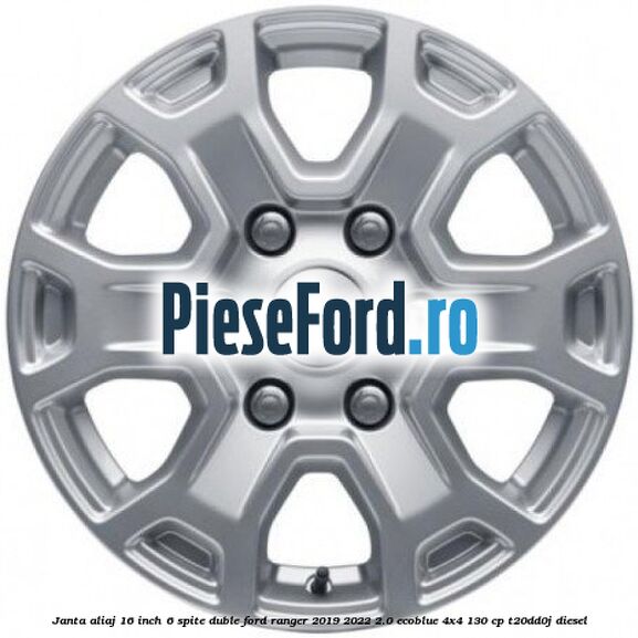 Janta aliaj 16 inch, 6 spite duble Ford Ranger 2019-2022 2.0 EcoBlue 4x4 130 cp T20DD0J diesel
