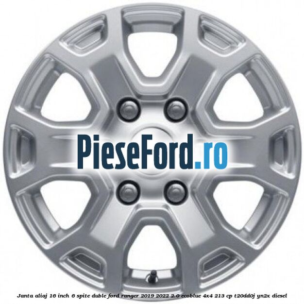 Janta aliaj 16 inch, 6 spite duble Ford Ranger 2019-2022 2.0 EcoBlue 4x4 213 cp T20DD0J, YN2X diesel
