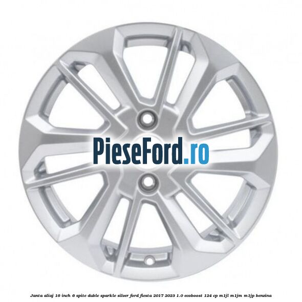Janta aliaj 16 inch, 6 spite duble sparkle silver Ford Fiesta 2017-2023 1.0 EcoBoost 124 cp M1JL, M1JM, M1JP benzina