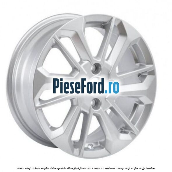 Janta aliaj 16 inch, 6 spite duble sparkle silver Ford Fiesta 2017-2023 1.0 EcoBoost 124 cp M1JL, M1JM, M1JP benzina