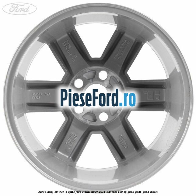 Janta aliaj 16 inch, 6 spite Ford C-Max 2007-2011 1.6 TDCi 109 cp G8DA, G8DB, G8DD diesel