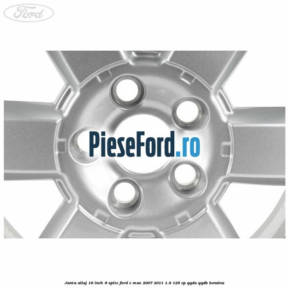 Janta aliaj 16 inch, 6 spite Ford C-Max 2007-2011 1.8 125 cp QQDA, QQDB benzina