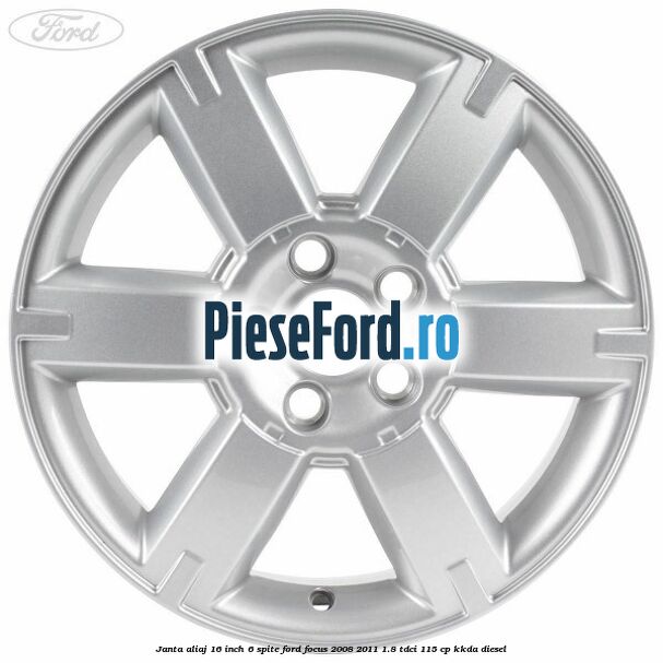 Janta aliaj 16 inch, 6 spite Ford Focus 2008-2011 1.8 TDCi 115 cp Janta aliaj 16 inch, 6 spite Ford Focus 2008-2011 1.8 TDCi 115 cp KKDA diesel