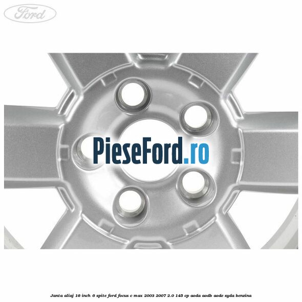 Janta aliaj 16 inch, 6 spite Ford Focus C-Max 2003-2007 2.0 145 cp AODA, AODB, AODE, SYDA benzina