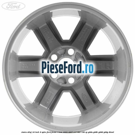 Janta aliaj 16 inch, 6 spite Ford Focus C-Max 2003-2007 2.0 TDCi 136 cp G6DA, G6DB, G6DD, G6DG diesel