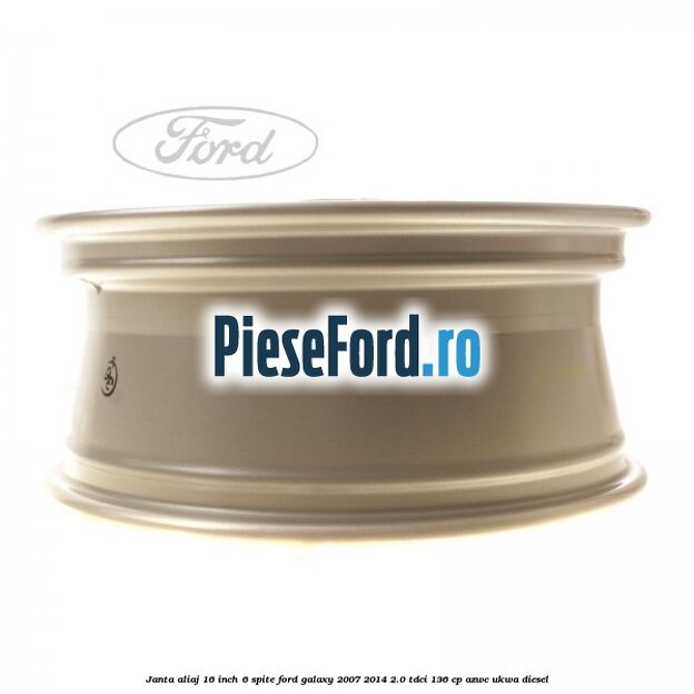 Janta aliaj 16 inch, 6 spite Ford Galaxy 2007-2014 2.0 TDCi 136 cp AZWC, UKWA diesel