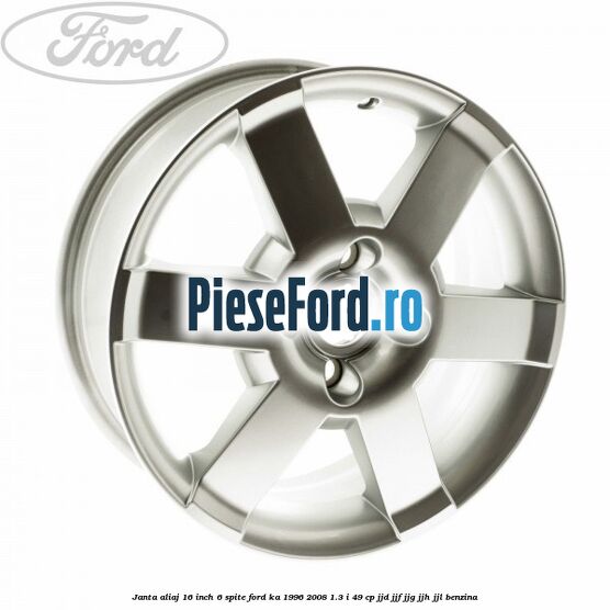 Janta aliaj 16 inch, 6 spite Ford Ka 1996-2008 1.3 i 49 cp JJD, JJF, JJG, JJH, JJL benzina