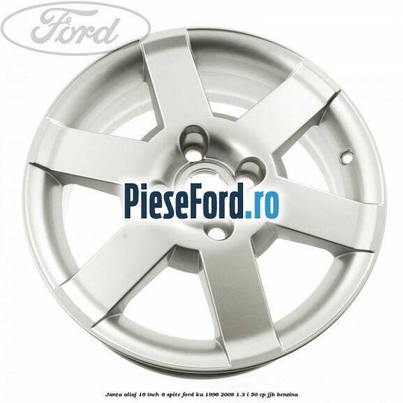 Janta aliaj 16 inch, 6 spite Ford Ka 1996-2008 1.3 i 50 cp JJB benzina