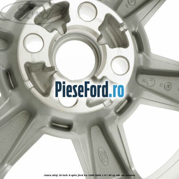 Janta aliaj 16 inch, 6 spite Ford Ka 1996-2008 1.6 i 95 cp Janta aliaj 16 inch, 6 spite Ford Ka 1996-2008 1.6 i 95 cp CDB, CDC benzina