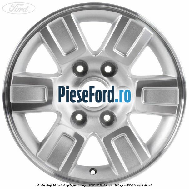 Janta aliaj 16 inch, 6 spite Ford Ranger 2006-2012 3.0 TDCi 156 cp MD30DITC, WEAT diesel