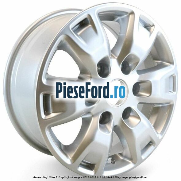 Janta aliaj 16 inch, 6 spite Ford Ranger 2012-2015 2.2 TDCi 4x4 125 cp ENQW, GBVAJQW diesel