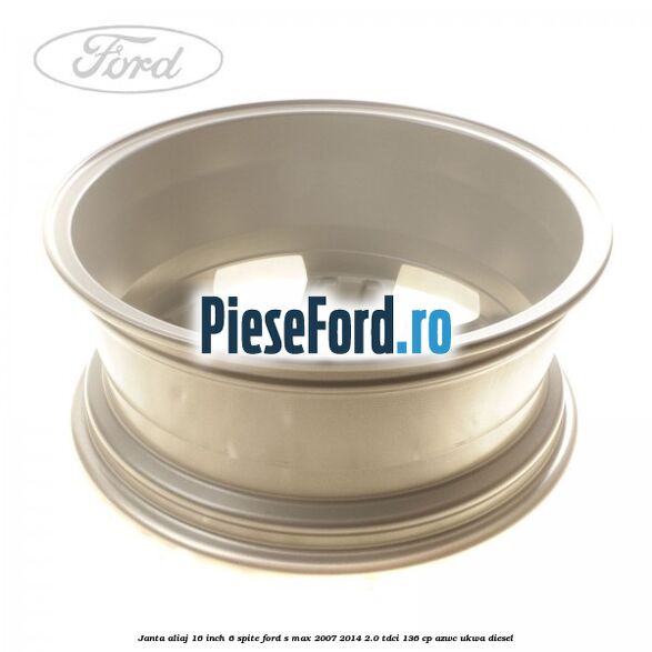 Janta aliaj 16 inch, 6 spite Ford S-Max 2007-2014 2.0 TDCi 136 cp AZWC, UKWA diesel