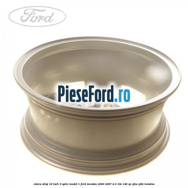 Janta aliaj 16 inch, 6 spite model 1 Ford Mondeo 2000-2007 2.0 16V 146 cp CJBA, CJBB benzina