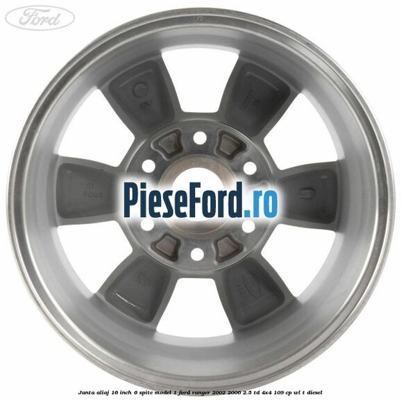 Janta aliaj 16 inch, 6 spite model 1 Ford Ranger 2002-2006 2.5 TD 4x4 109 cp WL-T diesel