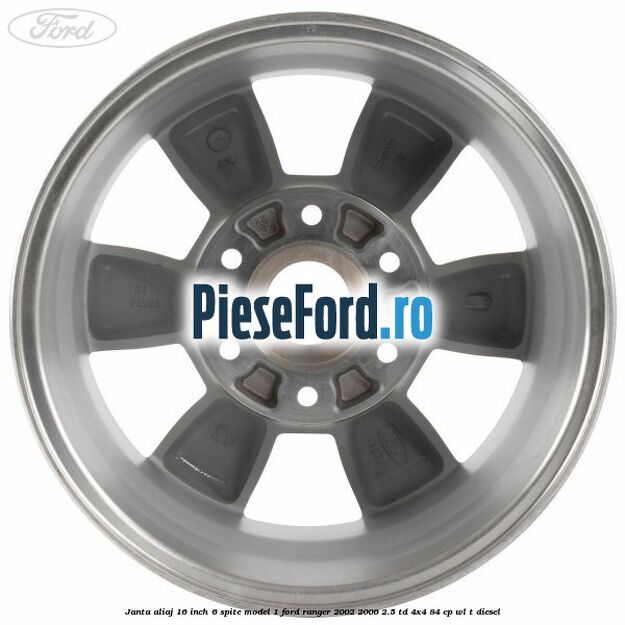 Janta aliaj 16 inch, 6 spite model 1 Ford Ranger 2002-2006 2.5 TD 4x4 84 cp WL-T diesel