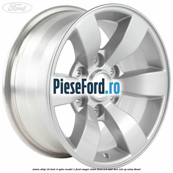 Janta aliaj 16 inch, 6 spite model 1 Ford Ranger 2006-2012 2.5 TDCi 4x4 143 cp WLAA diesel