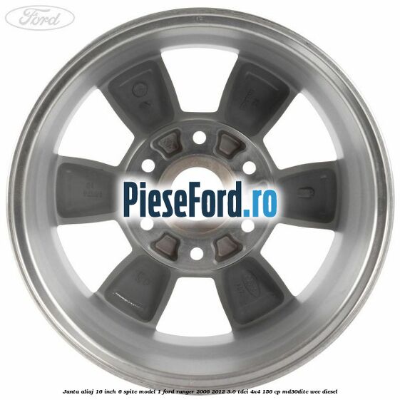 Janta aliaj 16 inch, 6 spite model 1 Ford Ranger 2006-2012 3.0 TDCi 4x4 156 cp MD30DITC, WEC diesel