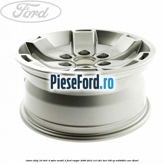 Janta aliaj 16 inch, 6 spite model 2 Ford Ranger 2006-2012 3.0 TDCi 4x4 156 cp MD30DITC, WEC diesel