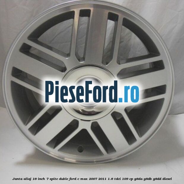Janta aliaj 16 inch, 7 spite duble Ford C-Max 2007-2011 1.6 TDCi 109 cp G8DA, G8DB, G8DD diesel