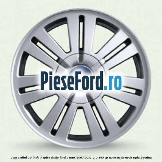 Janta aliaj 16 inch, 7 spite duble Ford C-Max 2007-2011 2.0 145 cp AODA, AODB, AODE, SYDA benzina