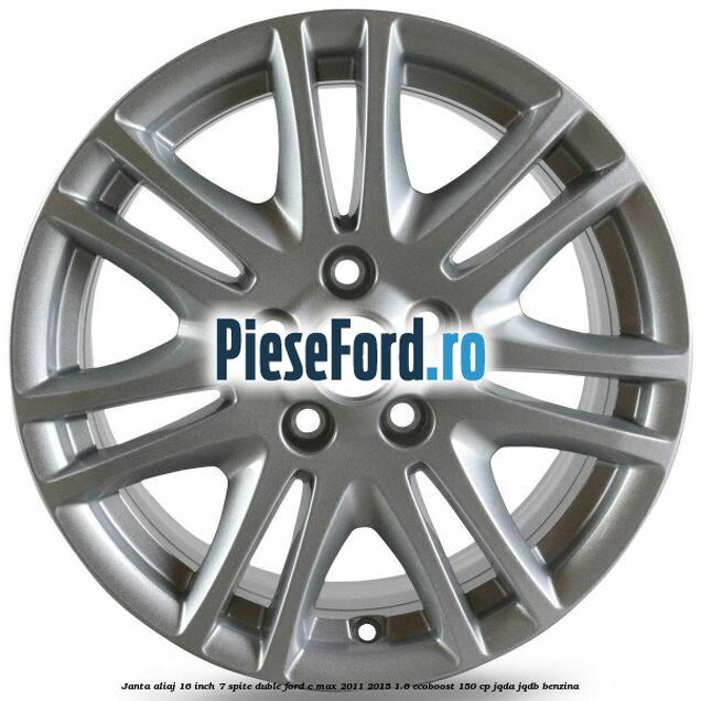 Janta aliaj 16 inch, 7 spite duble Ford C-Max 2011-2015 1.6 EcoBoost 150 cp JQDA, JQDB benzina