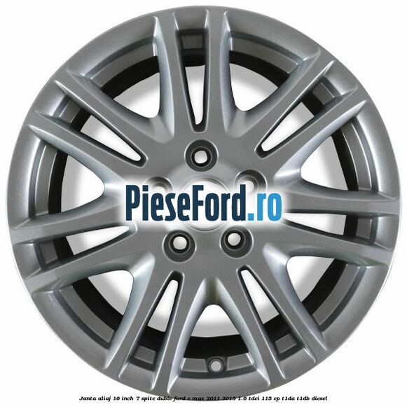 Janta aliaj 16 inch, 7 spite duble Ford C-Max 2011-2015 1.6 TDCi 115 cp T1DA, T1DB diesel