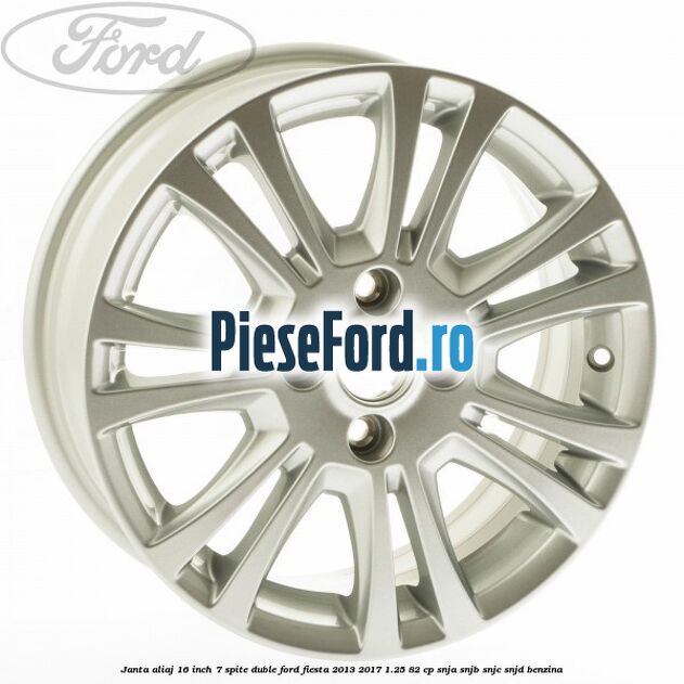 Janta aliaj 16 inch, 7 spite duble Ford Fiesta 2013-2017 1.25 82 cp SNJA, SNJB, SNJC, SNJD benzina