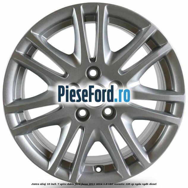Janta aliaj 16 inch, 7 spite duble Ford Focus 2011-2014 1.6 TDCi ECOnetic 105 cp NGDA, NGDB diesel