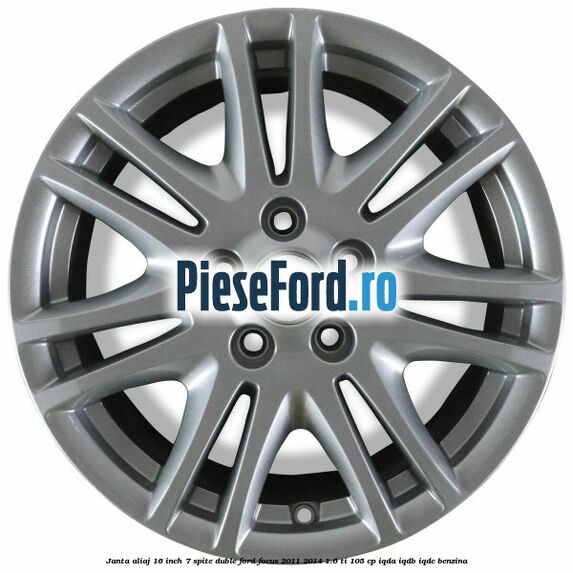 Janta aliaj 16 inch, 7 spite duble Ford Focus 2011-2014 1.6 Ti 105 cp IQDA, IQDB, IQDC benzina