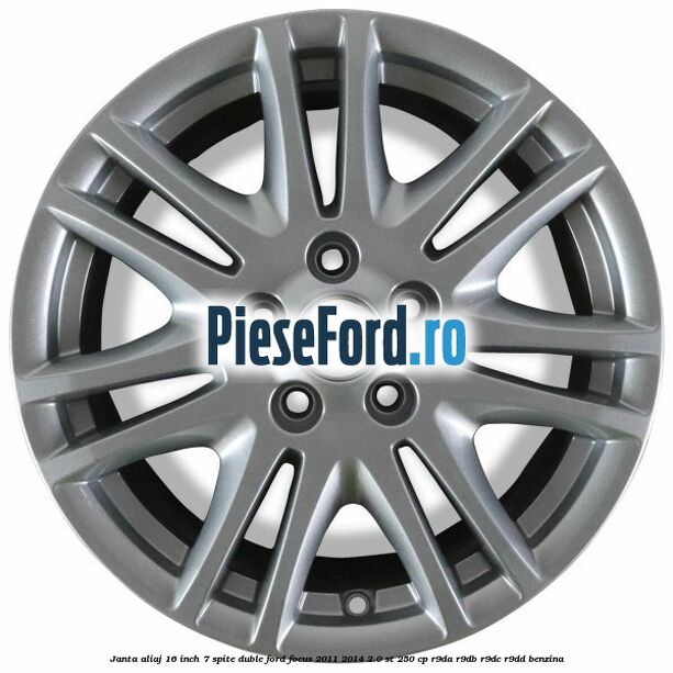 Janta aliaj 16 inch, 7 spite duble Ford Focus 2011-2014 2.0 ST 250 cp R9DA, R9DB, R9DC, R9DD benzina