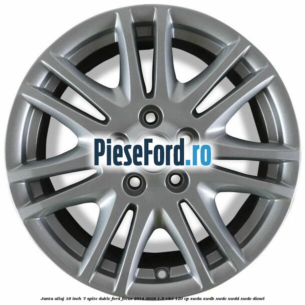 Janta aliaj 16 inch, 7 spite duble Ford Focus 2014-2018 1.5 TDCi 120 cp XWDA, XWDB, XWDC, XWDD, XWDE diesel
