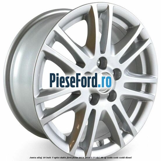 Janta aliaj 16 inch, 7 spite duble Ford Focus 2014-2018 1.5 TDCi 95 cp XXDA, XXDC, XXDD diesel