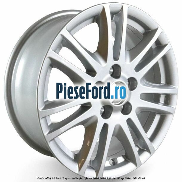 Janta aliaj 16 inch, 7 spite duble Ford Focus 2014-2018 1.6 TDCi 95 cp T3DA, T3DB diesel
