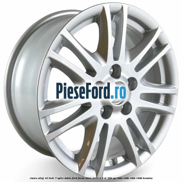 Janta aliaj 16 inch, 7 spite duble Ford Focus 2014-2018 2.0 ST 250 cp Janta aliaj 16 inch, 7 spite duble Ford Focus 2014-2018 2.0 ST 250 cp R9DA, R9DB, R9DC, R9DD benzina