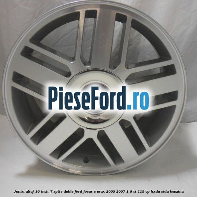 Janta aliaj 16 inch, 7 spite duble Ford Focus C-Max 2003-2007 1.6 Ti 115 cp Janta aliaj 16 inch, 7 spite duble Ford Focus C-Max 2003-2007 1.6 Ti 115 cp HXDA, SIDA benzina