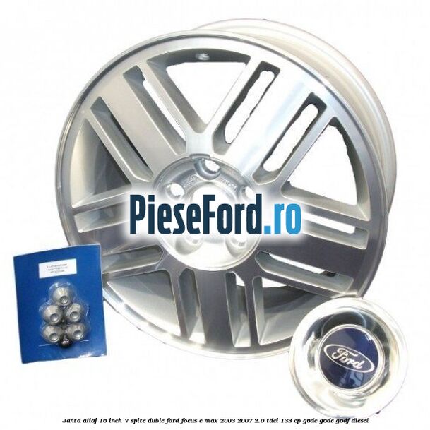 Janta aliaj 16 inch, 7 spite duble Ford Focus C-Max 2003-2007 2.0 TDCi 133 cp G6DC, G6DE, G6DF diesel
