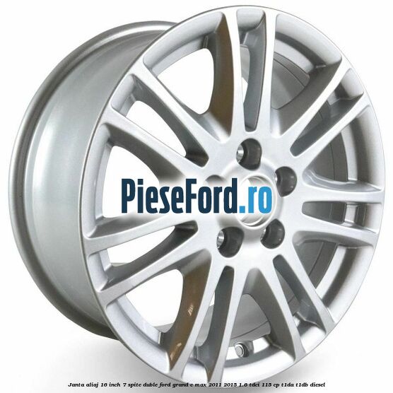 Janta aliaj 16 inch, 7 spite duble Ford Grand C-Max 2011-2015 1.6 TDCi 115 cp T1DA, T1DB diesel