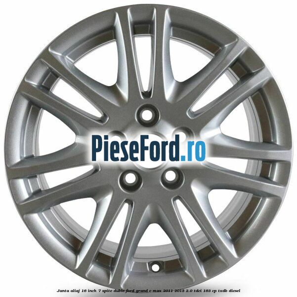 Janta aliaj 16 inch, 7 spite duble Ford Grand C-Max 2011-2015 2.0 TDCi 163 cp TXDB diesel