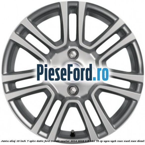Janta aliaj 16 inch, 7 spite duble Ford Transit Courier 2014-2018 1.5 TDCi 75 cp UGCA, UGCB, XUCC, XUCD, XUCE diesel