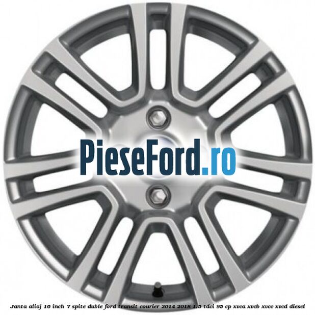 Janta aliaj 16 inch, 7 spite duble Ford Transit Courier 2014-2018 1.5 TDCi 95 cp XVCA, XVCB, XVCC, XVCD diesel