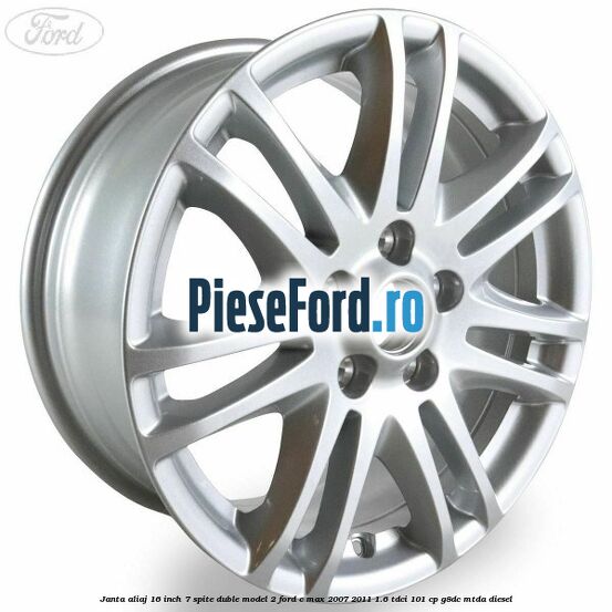 Janta aliaj 16 inch, 7 spite duble model 2 Ford C-Max 2007-2011 1.6 TDCi 101 cp G8DC, MTDA diesel