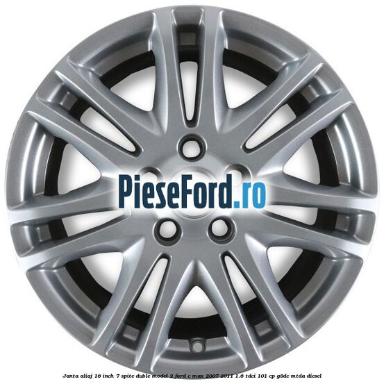 Janta aliaj 16 inch, 7 spite duble model 2 Ford C-Max 2007-2011 1.6 TDCi 101 cp G8DC, MTDA diesel