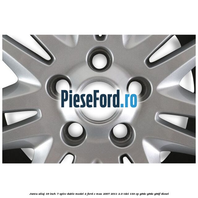 Janta aliaj 16 inch, 7 spite duble model 2 Ford C-Max 2007-2011 2.0 TDCi 133 cp G6DC, G6DE, G6DF diesel