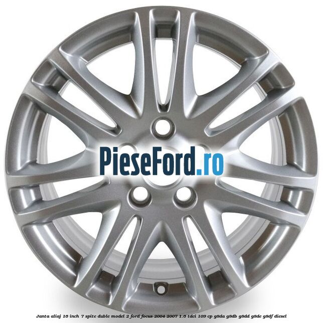 Janta aliaj 16 inch, 7 spite duble model 2 Ford Focus 2004-2007 1.6 TDCi 109 cp Janta aliaj 16 inch, 7 spite duble model 2 Ford Focus 2004-2007 1.6 TDCi 109 cp G8DA, G8DB, G8DD, G8DE, G8DF diesel
