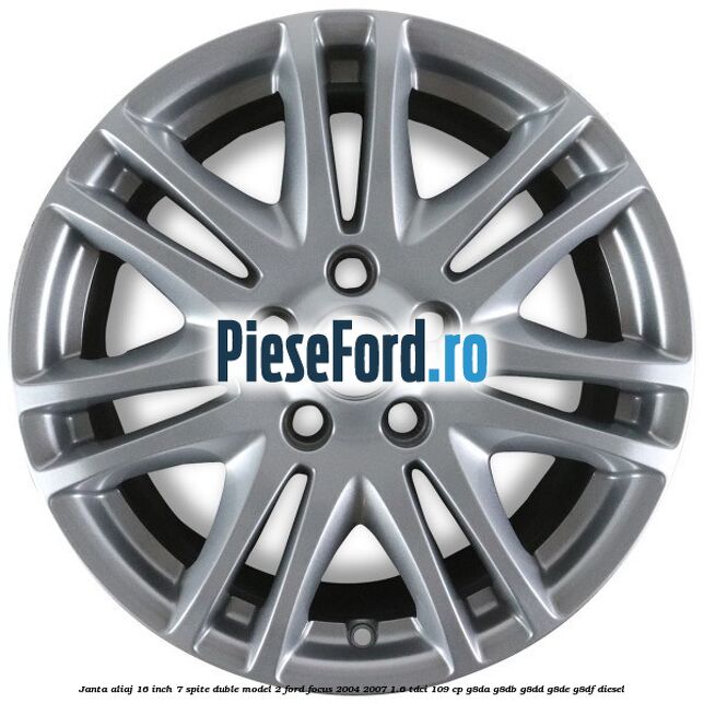 Janta aliaj 16 inch, 7 spite duble model 2 Ford Focus 2004-2007 1.6 TDCi 109 cp Janta aliaj 16 inch, 7 spite duble model 2 Ford Focus 2004-2007 1.6 TDCi 109 cp G8DA, G8DB, G8DD, G8DE, G8DF diesel