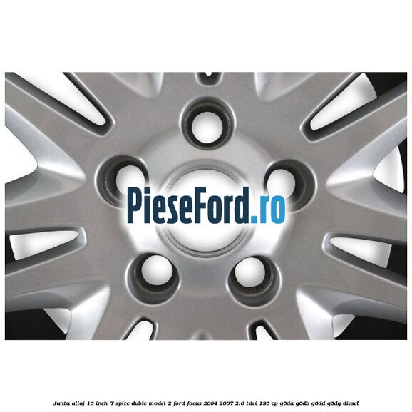 Janta aliaj 16 inch, 7 spite duble model 2 Ford Focus 2004-2007 2.0 TDCi 136 cp G6DA, G6DB, G6DD, G6DG diesel