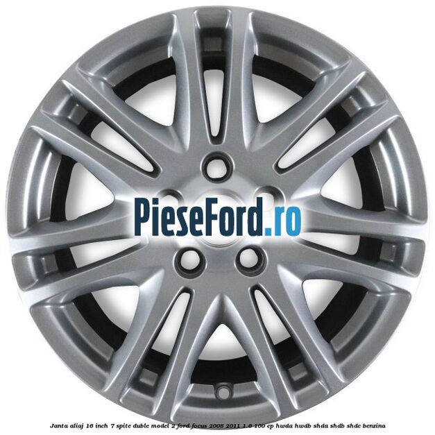 Janta aliaj 16 inch, 7 spite duble model 2 Ford Focus 2008-2011 1.6 100 cp HWDA, HWDB, SHDA, SHDB, SHDC benzina